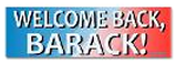 Welcome back Barack bumper stickers 2013 Inauguration